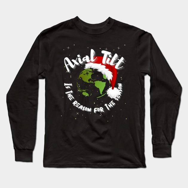 Axial Tilt is the Reason for the Season - Funny Science Long Sleeve T-Shirt by Apathecary
